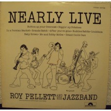 ROY PELLETT & HIS JAZZBAND - Nearly live